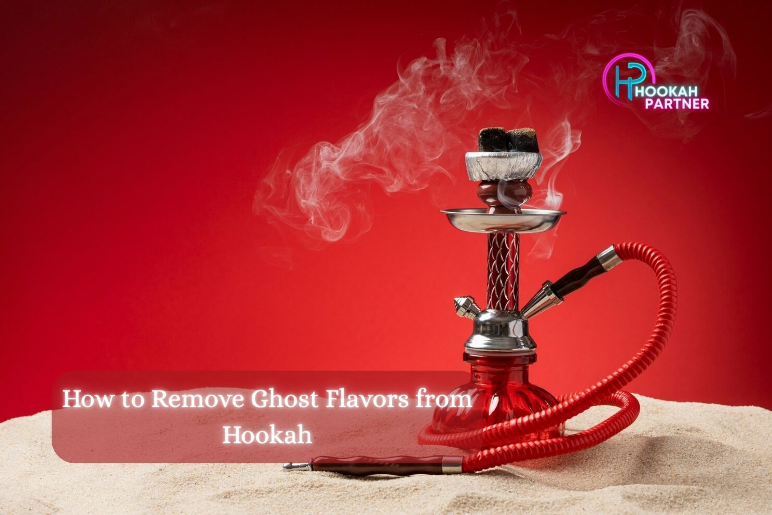 How to Remove Ghost Flavors from Hookah