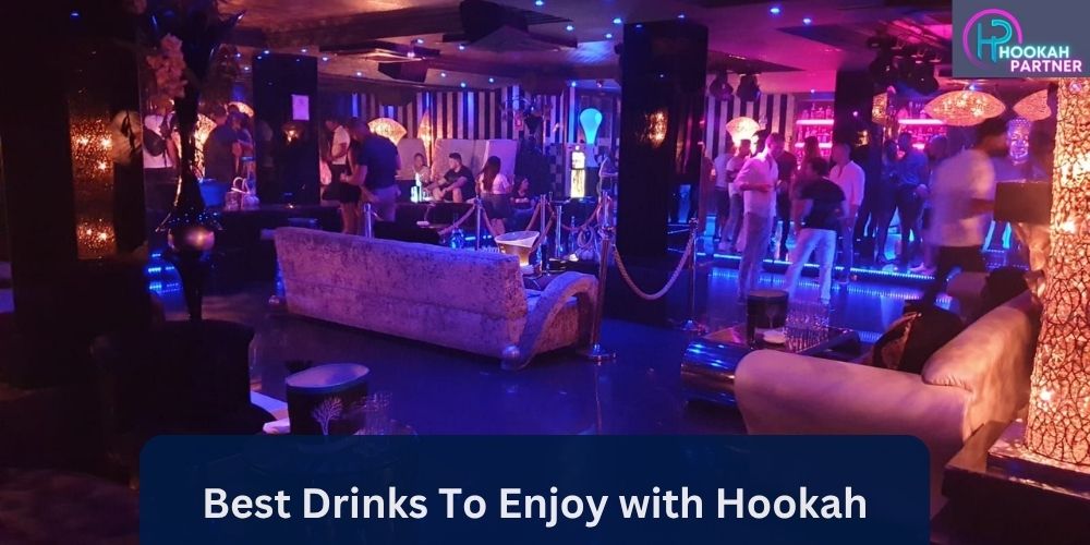Best Drinks To Enjoy with Hookah