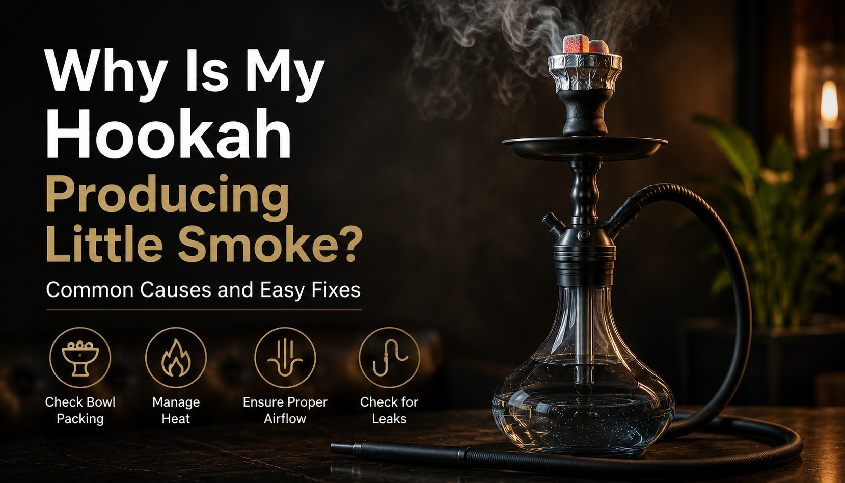 Why Is My Hookah Producing Little Smoke? Common Causes and Easy Fixes