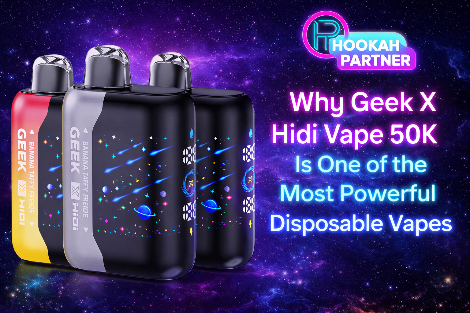 Why Geek X Hidi Vape 50K Is One of the Most Powerful Disposable Vapes | Hookah Partner Why Geek X Hidi Vape 50K Is One of the Most Powerful Disposable Vapes | Hookah Partner