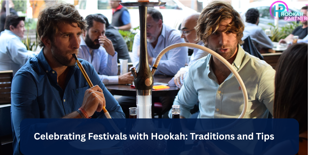Celebrating Festivals with Hookah: Traditions and Tips