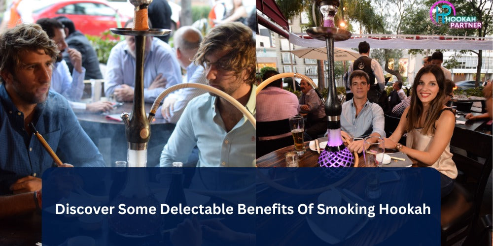 Discover Some Delectable Benefits Of Smoking Hookah