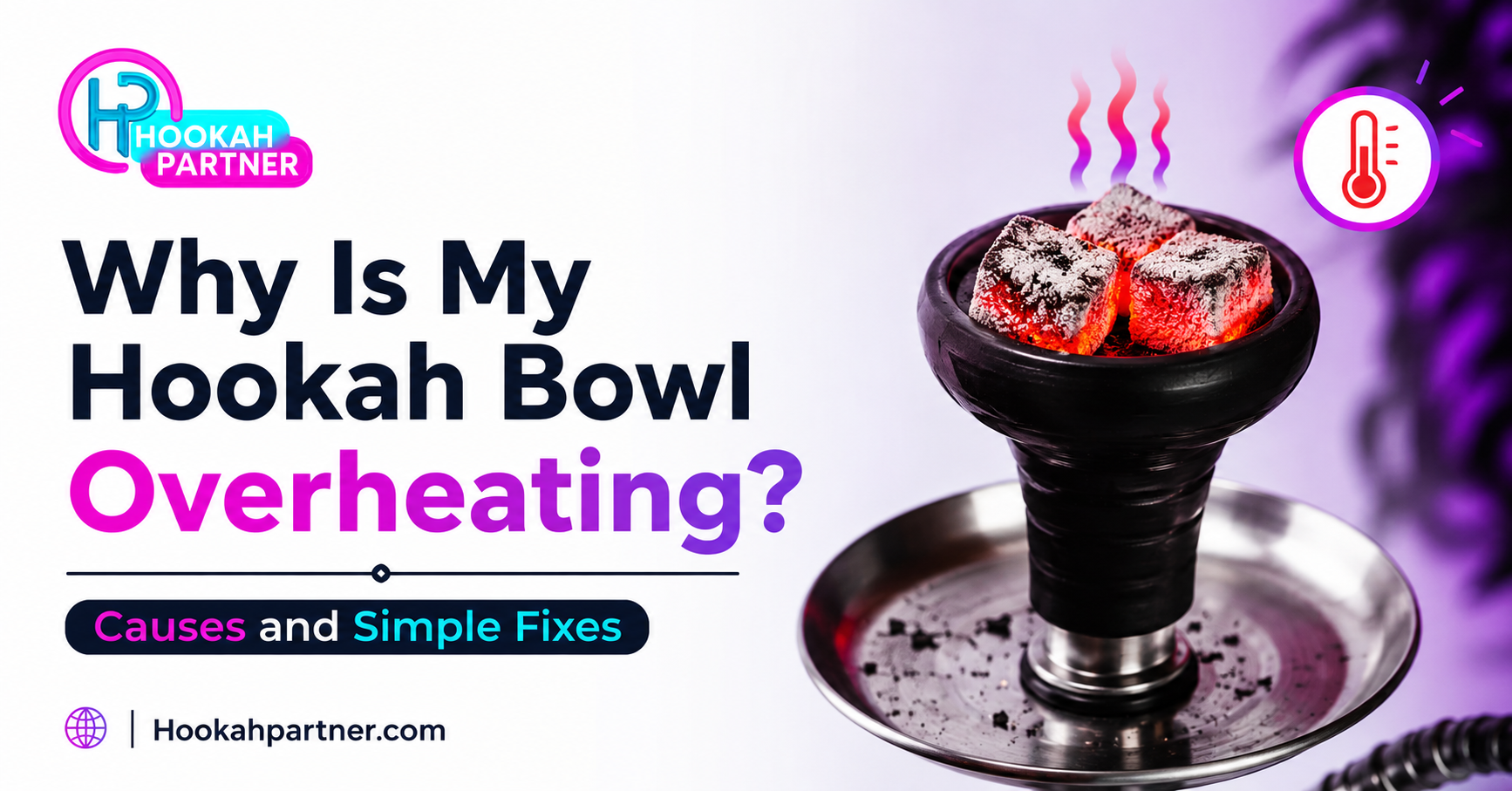 Why Is My Hookah Bowl Overheating Causes and Simple Fixes