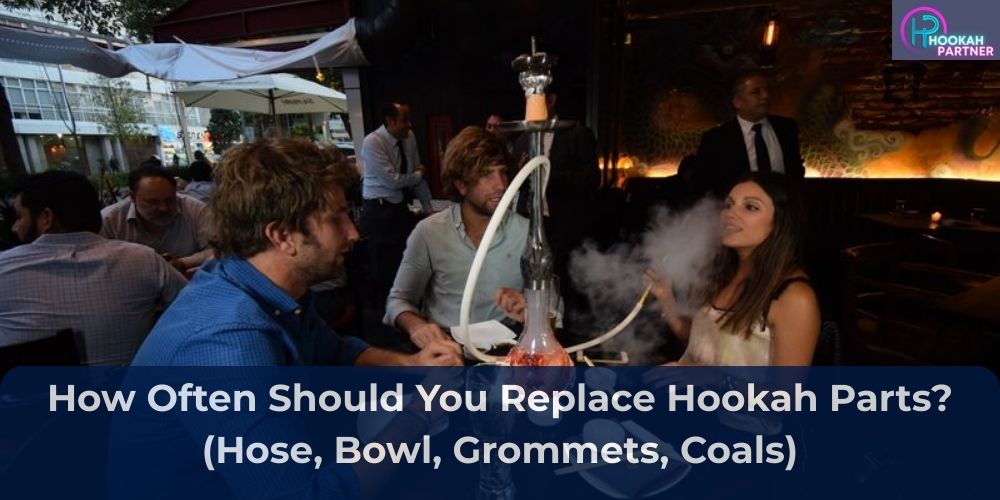 How Often Should You Replace Hookah Parts? (Hose, Bowl, Grommets, Coals)
