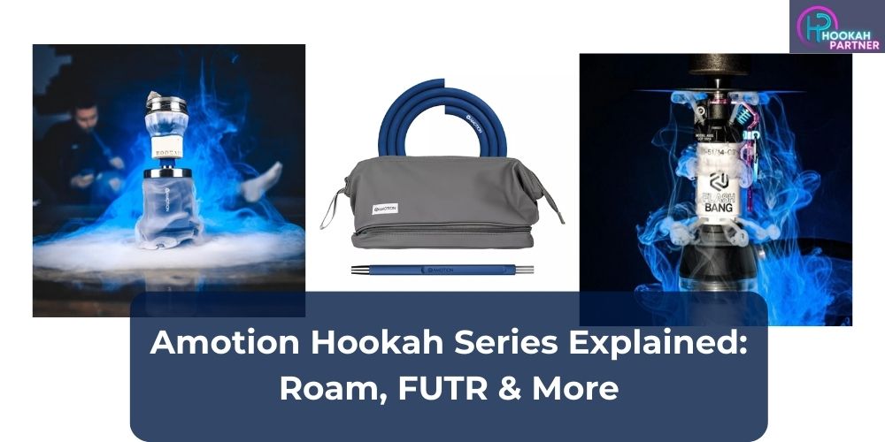 Amotion Hookah Series Explained: Roam, FUTR & More