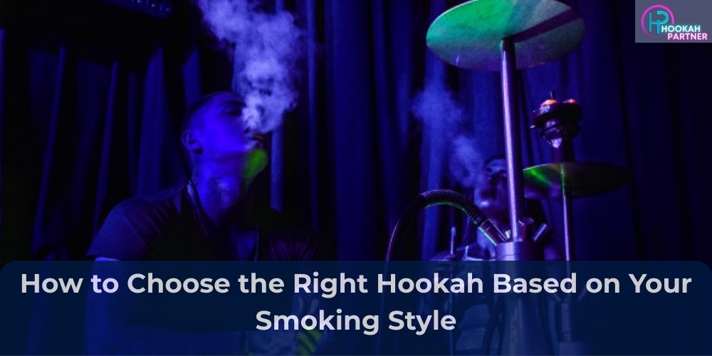 How to Choose the Right Hookah Based on Your Smoking Style