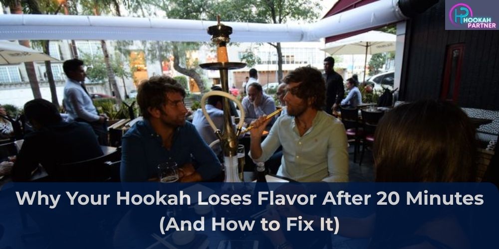 Why Your Hookah Loses Flavor After 20 Minutes (And How to Fix It)